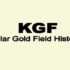 Kolar Gold Field History (KGF)| कोलार गोल्ड फील्ड की कहानी